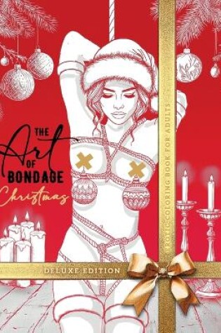 Cover of The Art of Bondage Christmas Coloring Book for Adults - Deluxe Edition