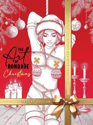 Cover of The Art of Bondage Christmas Coloring Book for Adults - Deluxe Edition