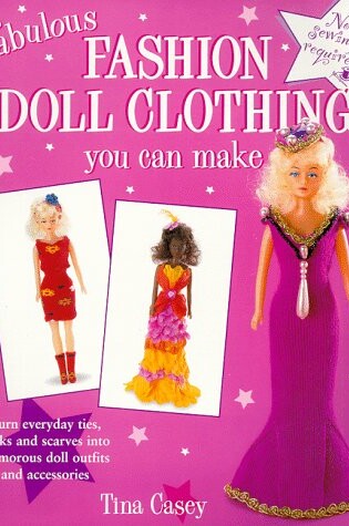 Cover of Fabulous Fashion Doll Clothing You Can Make