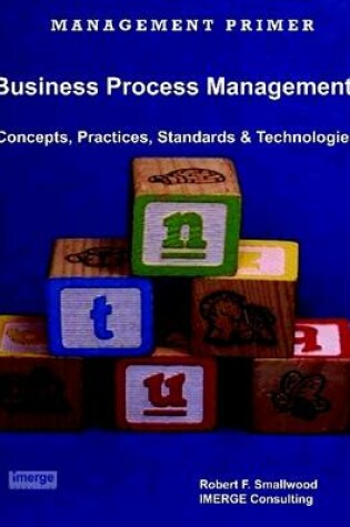 Cover of Business Process Management: Management Primer: Concepts, Practices, Standards & Technologies