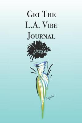 Book cover for Get The L.A. Vibe Journal