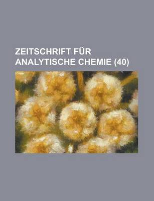 Book cover for Zeitschrift Fur Analytische Chemie (40 )