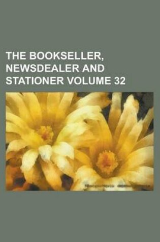 Cover of The Bookseller, Newsdealer and Stationer Volume 32