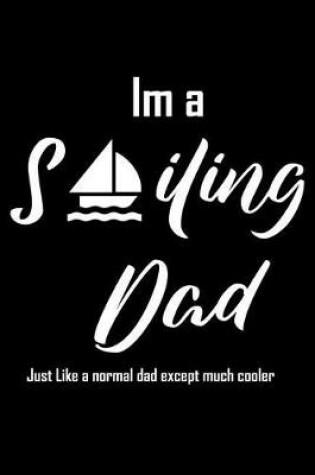 Cover of Im a sailing dad Just Like a normal dad except much cooler