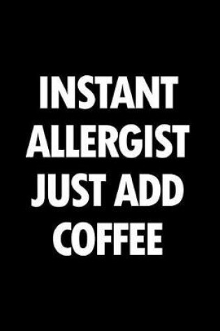 Cover of Instant Allergist Just Add Coffee