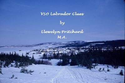 Book cover for VSO Labrador Clues: Voluntary Service Overseas (VSO) in Newfoundland and Labrador, Canada 1960-70