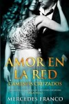 Book cover for Amor en la Red. Caminos Cruzados. Una novela romántica de emociones explosivas. Saga No. 3