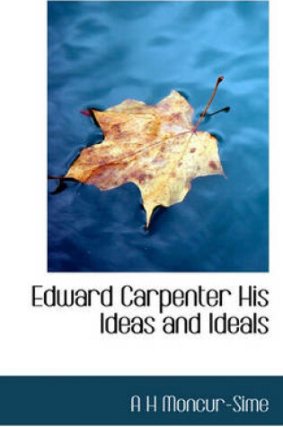 Cover of Edward Carpenter His Ideas and Ideals