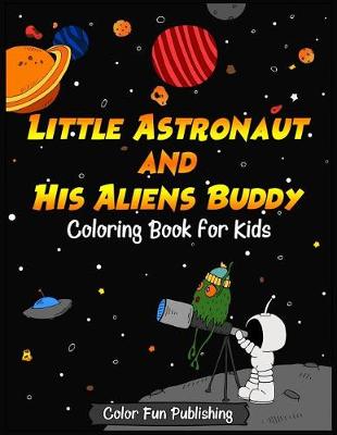 Book cover for Little Astronaut and His Aliens Buddy