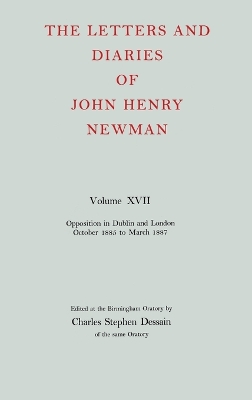 Book cover for The Letters and Diaries of John Henry Newman: Volume XVII: Opposition in Dublin and London: October 1855 to March 1857