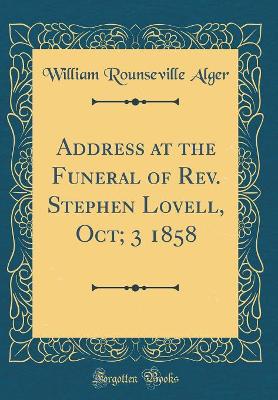 Book cover for Address at the Funeral of Rev. Stephen Lovell, Oct; 3 1858 (Classic Reprint)