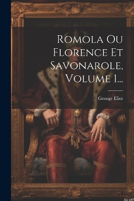 Book cover for Romola Ou Florence Et Savonarole, Volume 1...