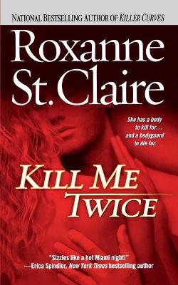 Kill Me Twice by Roxanne St. Claire