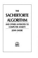 Book cover for The Sachertorte Algorithm and Other Antidotes to Computer Anxiety