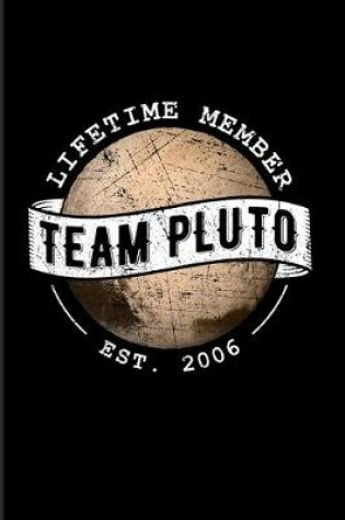 Cover of Lifetime Member Team Pluto Est. 2006