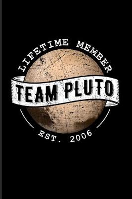 Book cover for Lifetime Member Team Pluto Est. 2006