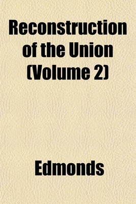 Book cover for Reconstruction of the Union (Volume 2)