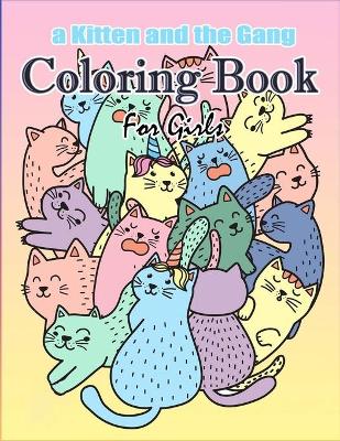 Book cover for A Kitten and The Gang Coloring Book For Girls