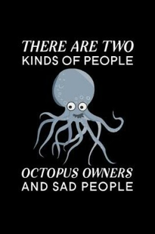 Cover of There are two kinds of people Octopus Owners and sad people