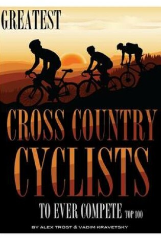 Cover of Greatest Cross Country Cyclists to Ever Compete