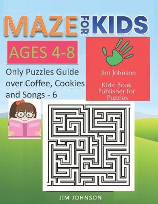 Cover of Maze for Kids Ages 4-8 - Only Puzzles No Answers Guide You Need for Having Fun on the Weekend - 6