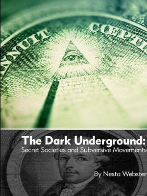 Book cover for The Dark Underground: Secret Societies and Subversive Movements