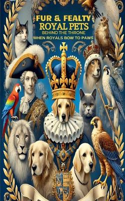 Book cover for Fur & Fealty - Royal Pets Behind the Throne