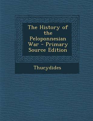 Book cover for The History of the Peloponnesian War - Primary Source Edition