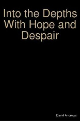 Cover of Into the Depths With Hope and Despair