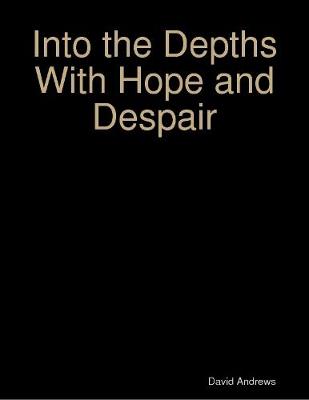 Book cover for Into the Depths With Hope and Despair
