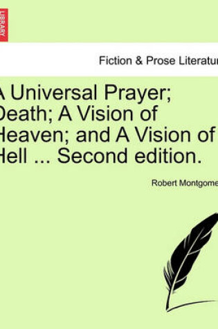 Cover of A Universal Prayer; Death; A Vision of Heaven; And a Vision of Hell ... Second Edition.