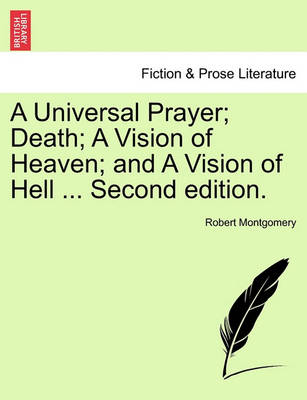 Book cover for A Universal Prayer; Death; A Vision of Heaven; And a Vision of Hell ... Second Edition.