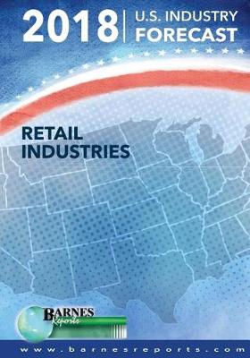 Book cover for 2018 U.S. Industry Forecast-Retail Industries