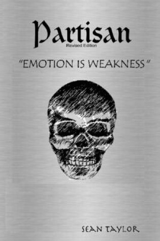 Cover of Partisan: Emotion is Weakness, Revised Edition