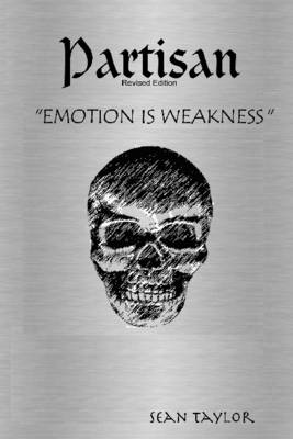 Book cover for Partisan: Emotion is Weakness, Revised Edition