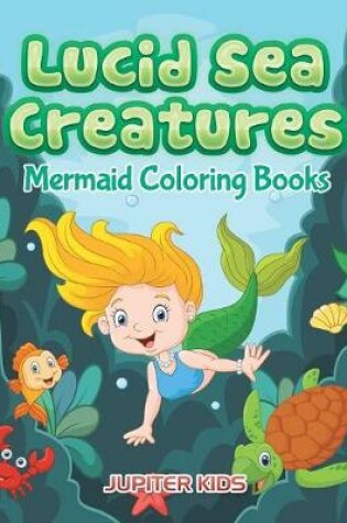Cover of Lucid Sea Creatures