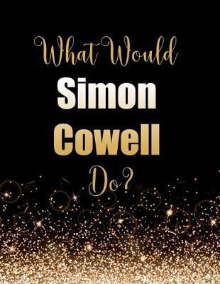 Book cover for What Would Simon Cowell Do?