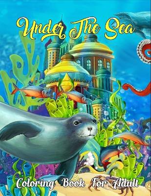 Book cover for Under The Sea Coloring Book For Adult