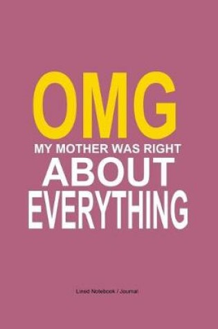 Cover of OMG my mother was right about everything