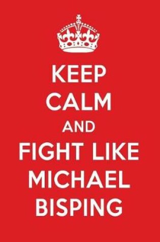 Cover of Keep Calm and Fight Like Michael Bisping