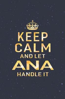 Book cover for Keep Calm and Let Ana Handle It