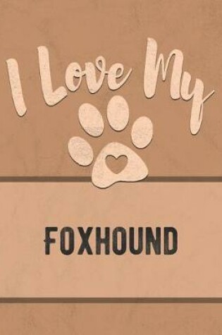 Cover of I Love My Foxhound