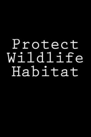 Cover of Protect Wildlife Habitat