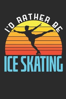 Book cover for I'd Rather Be Ice Skating