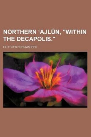 Cover of Northern Ajlun, Within the Decapolis.