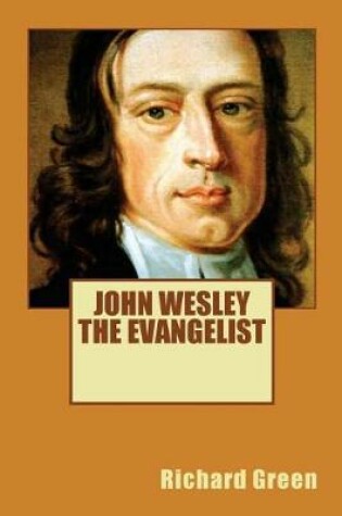 Cover of John Wesley the Evangelist by Richard Green (Revival Press Edition)