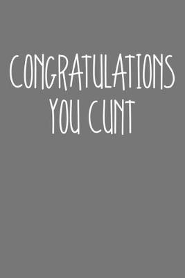 Book cover for Congratulations You Cunt