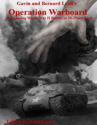 Book cover for Gavin and Bernard Lyall's Operation Warboard: Wargaming World War II Battles in 20-25mm Scale