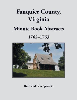 Book cover for Fauquier County, Virginia Minute Book, 1762-1763