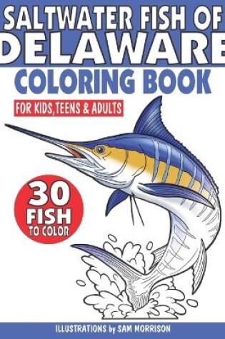 Cover of Saltwater Fish of Delaware Coloring Book for Kids, Teens & Adults